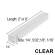 Clear Setting Blocks (1/4", 5/32", 1/8", 1/16") (2" & 6" Length)